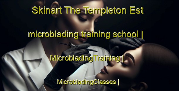 Skinart The Templeton Est microblading training school | MicrobladingTraining | MicrobladingClasses | SkinartTraining-Canada